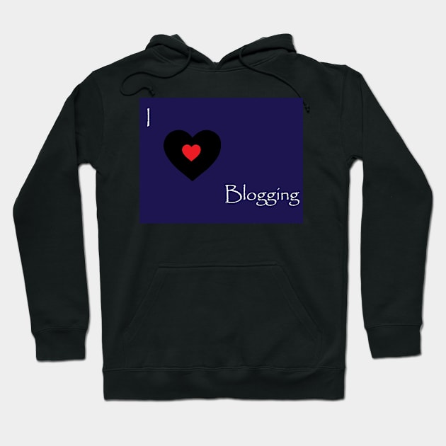 i love blogging Hoodie by Rose International